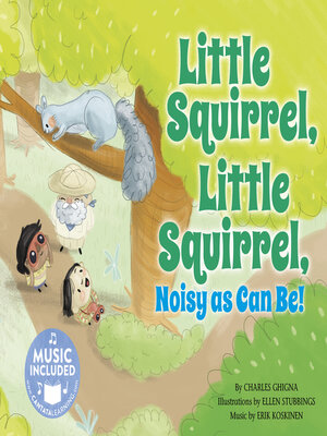 cover image of Little Squirrel, Little Squirrel, Noisy as Can Be!